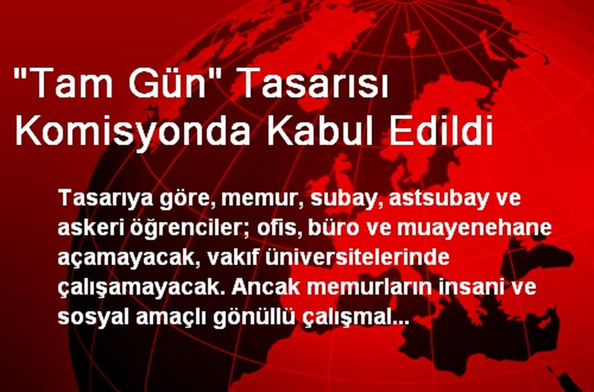 "Tam Gün" Tasarısı Komisyonda Kabul Edildi