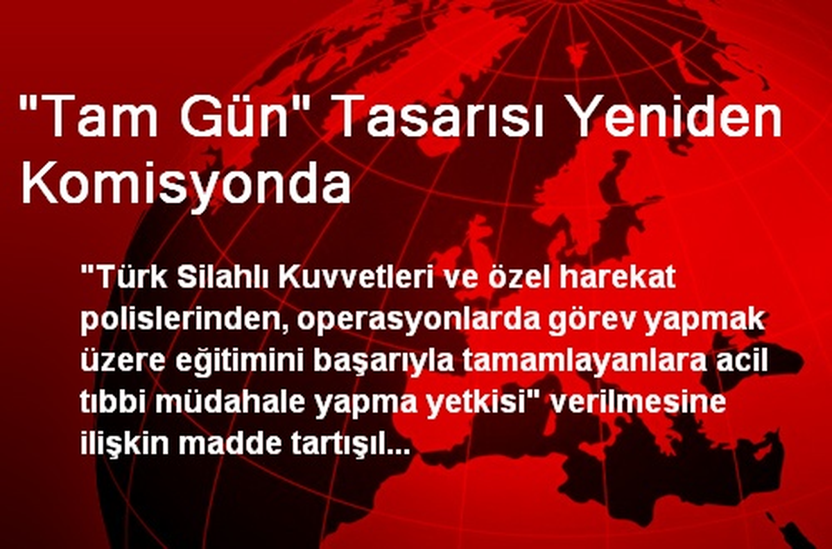 "Tam Gün" Tasarısı Yeniden Komisyonda