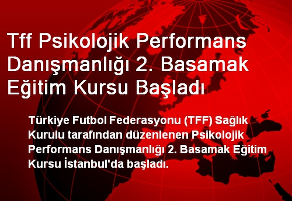 Tff Psikolojik Performans Danışmanlığı 2. Basamak Eğitim Kursu Başladı