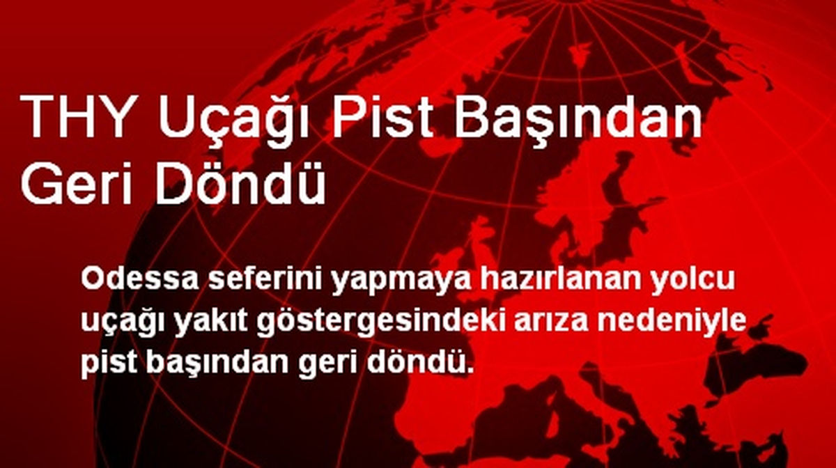 THY Uçağı Pist Başından Geri Döndü