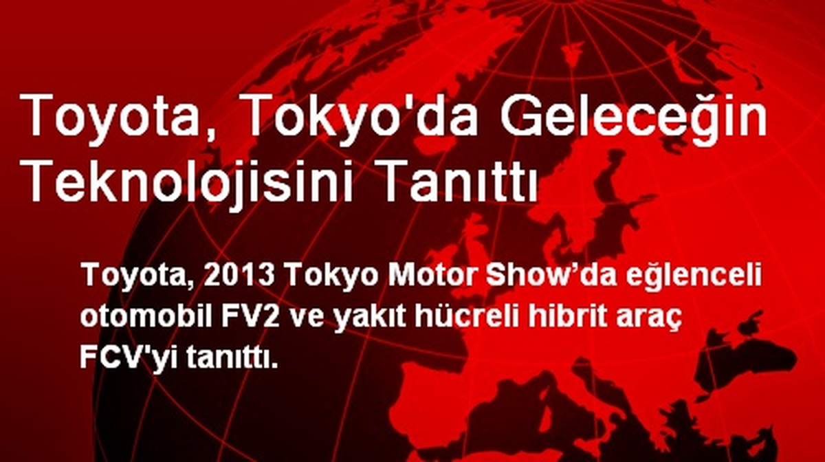 Toyota, Tokyo\'da Geleceğin Teknolojisini Tanıttı