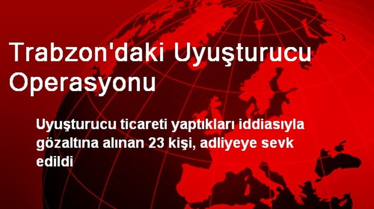 Trabzon\'daki Uyuşturucu Operasyonu