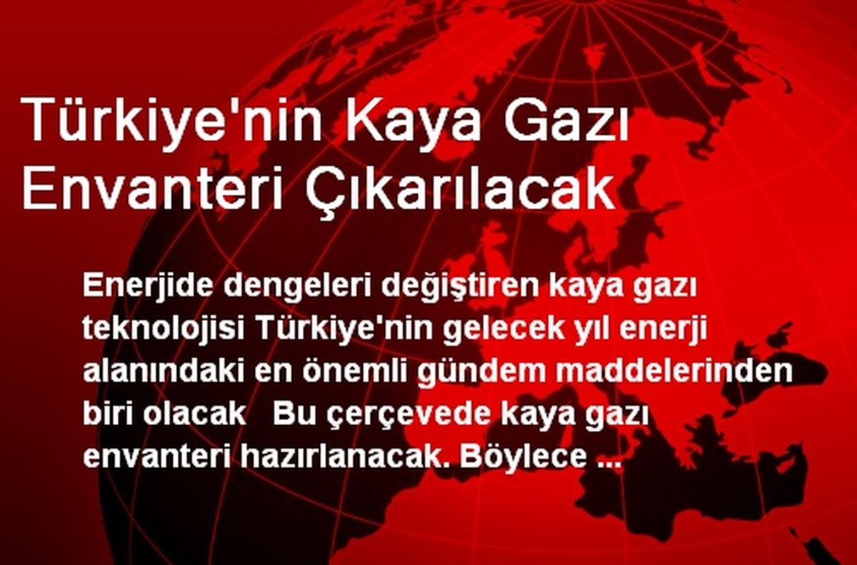 Türkiye\'nin Kaya Gazı Envanteri Çıkarılacak
