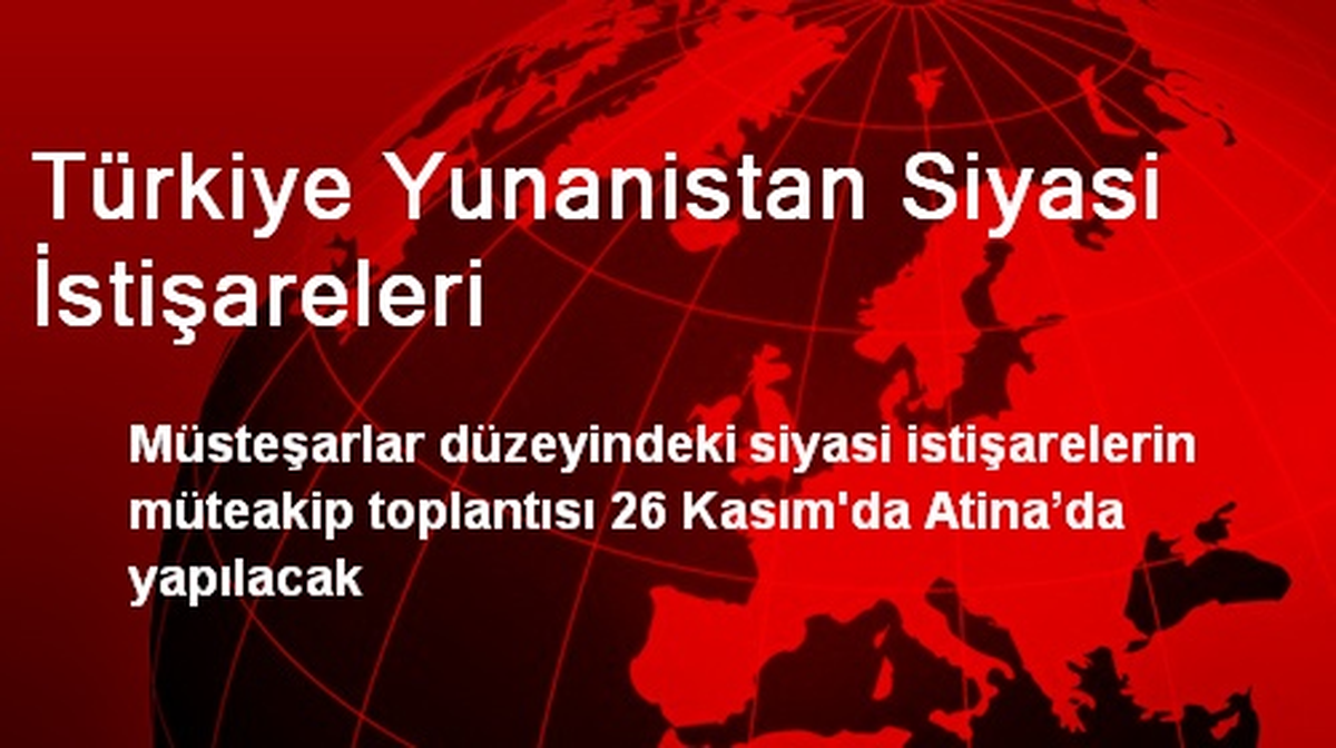 Türkiye Yunanistan Siyasi İstişareleri