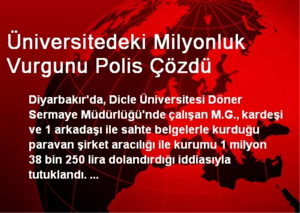 Üniversitedeki Milyonluk Vurgunu Polis Çözdü