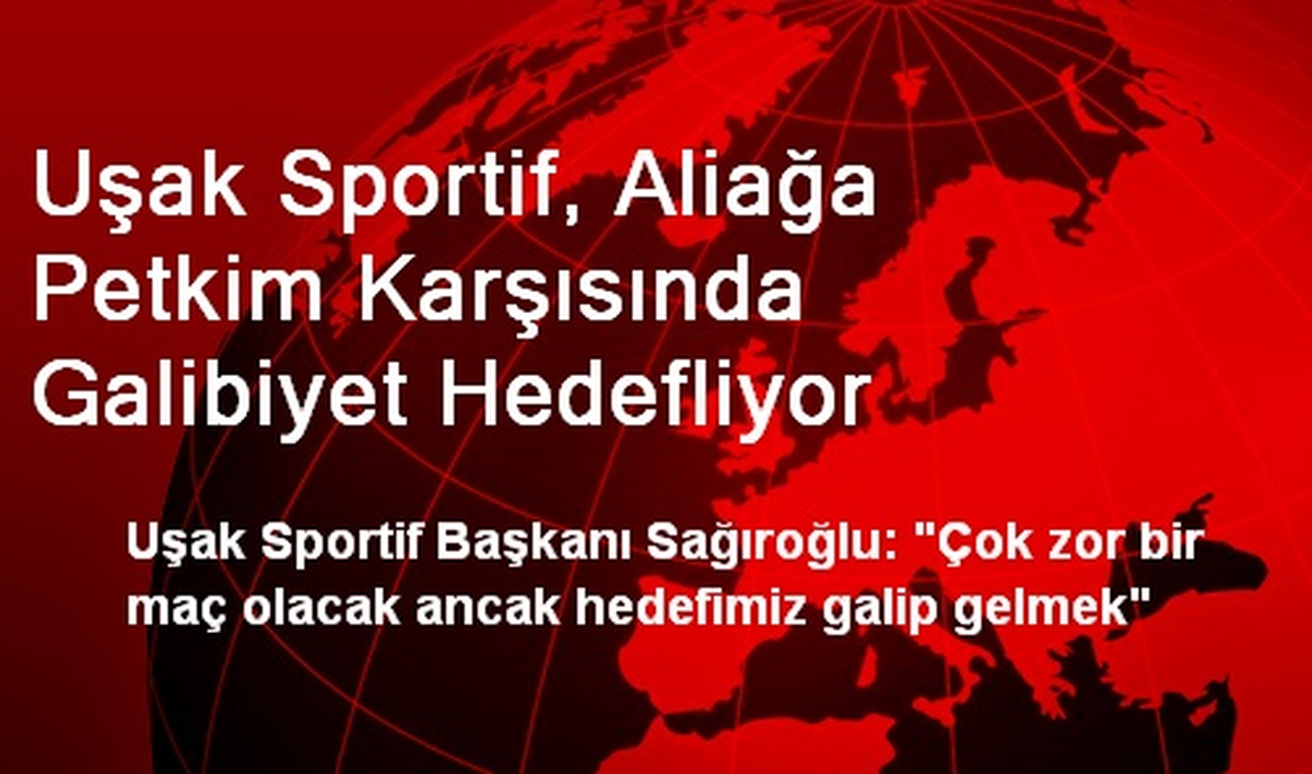 Uşak Sportif, Aliağa Petkim Karşısında Galibiyet Hedefliyor