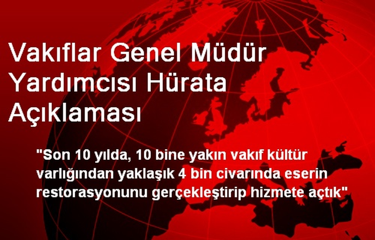 Vakıflar Genel Müdür Yardımcısı Hürata Açıklaması