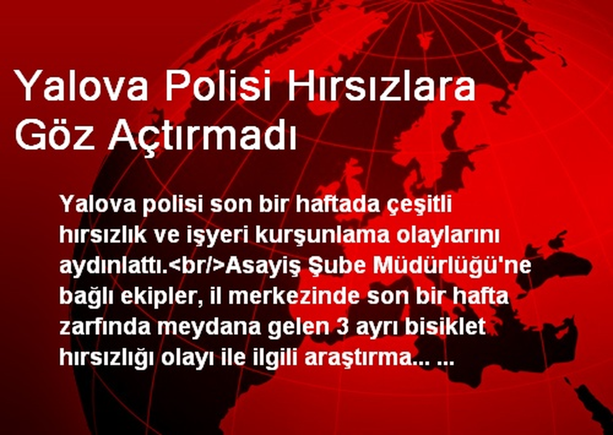 Yalova Polisi Hırsızlara Göz Açtırmadı