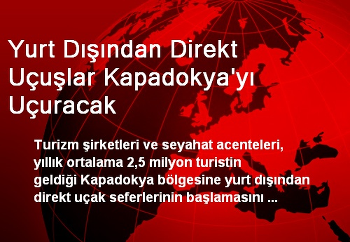 Yurt Dışından Direkt Uçuşlar Kapadokya\'yı Uçuracak