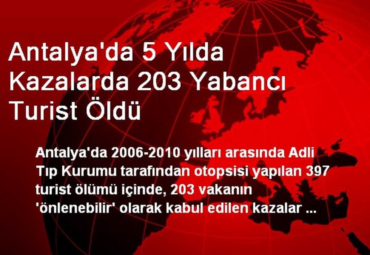 Antalya\'da 5 Yılda Kazalarda 203 Yabancı Turist Öldü