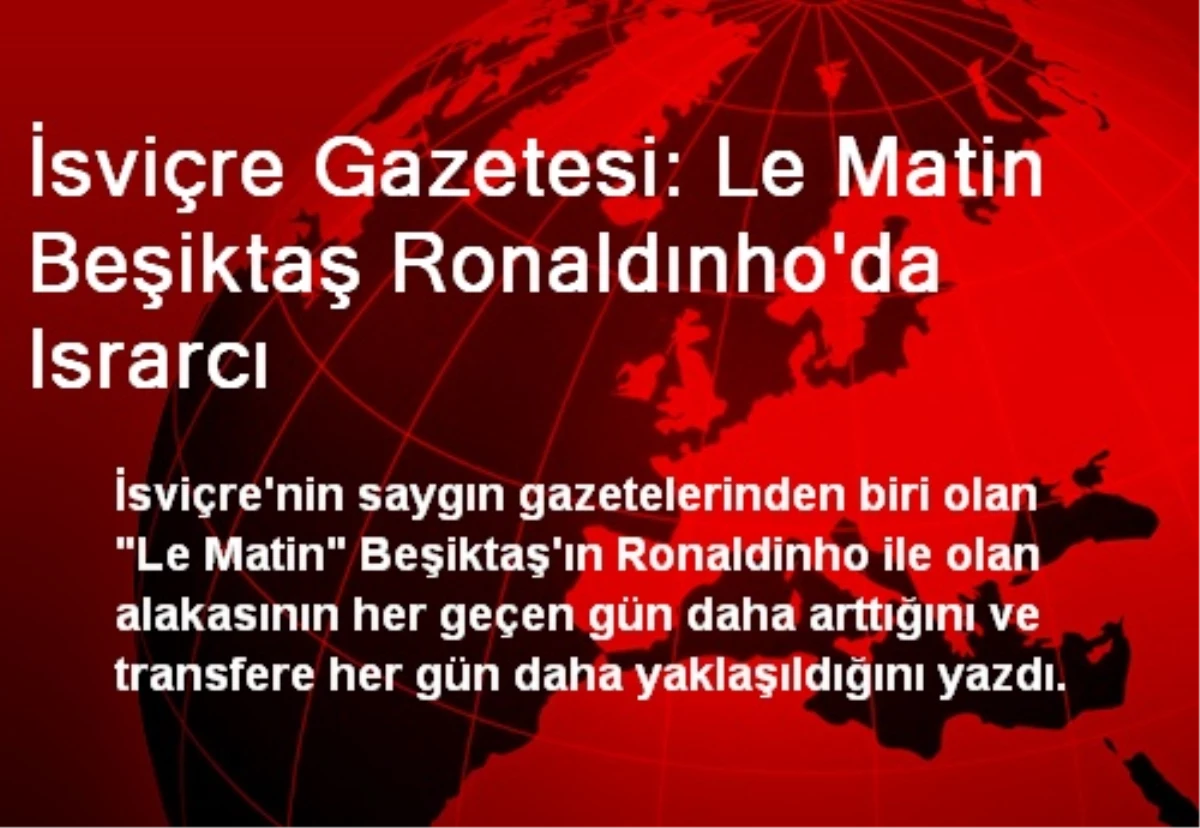 İsviçre Gazetesi: Le Matin Beşiktaş Ronaldınho\'da Israrcı