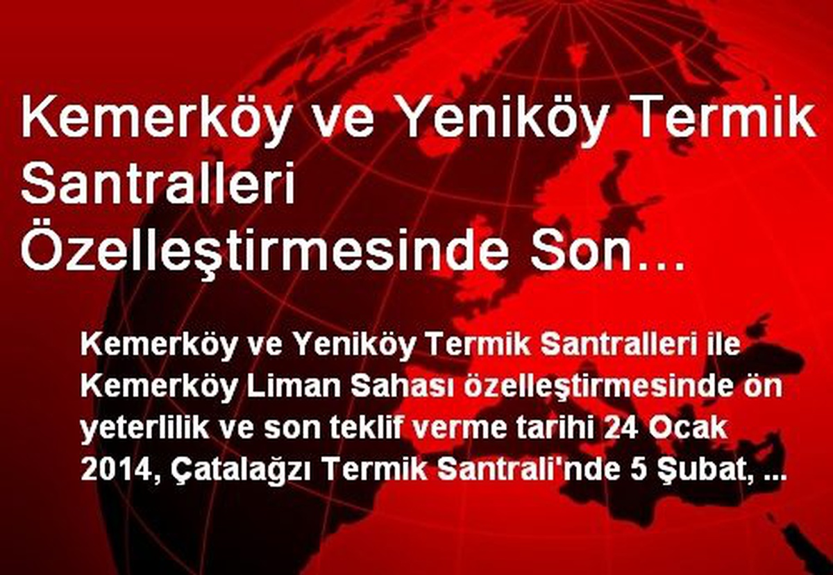 Kemerköy ve Yeniköy Termik Santralleri Özelleştirmesinde Son Teklif Verme Tarihi 24 Ocak