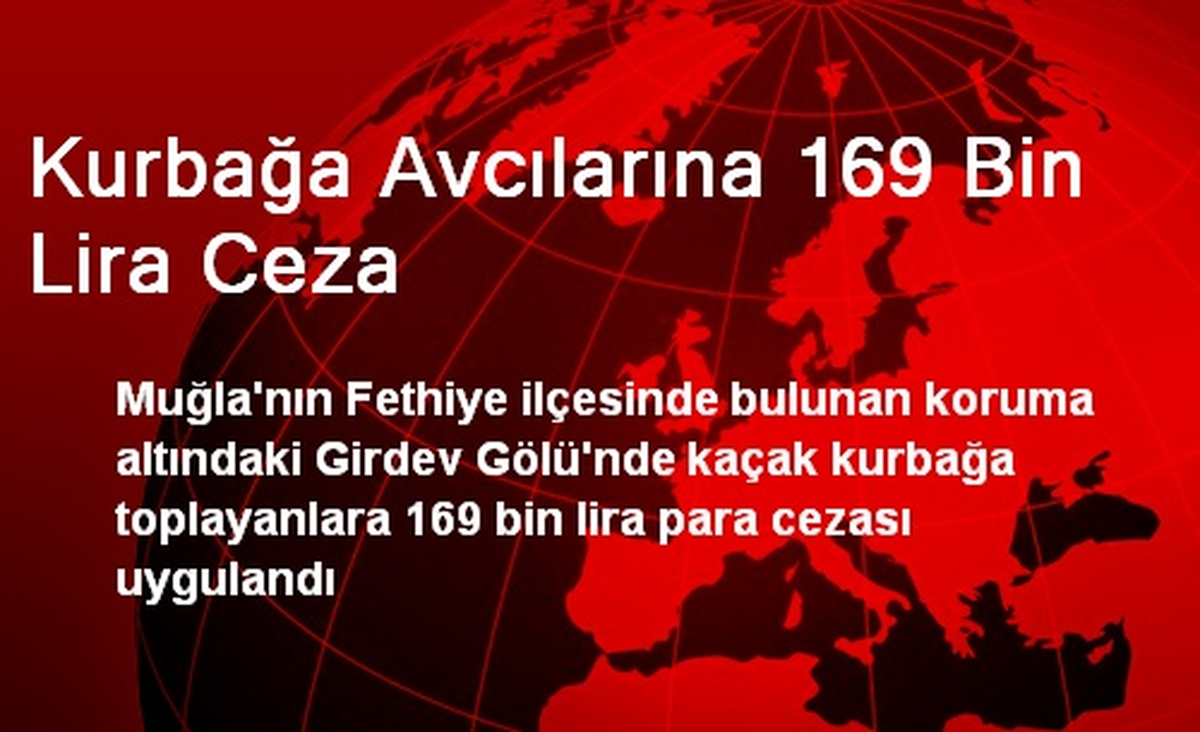 Fethiye\'de Kurbağa Avcılarına 169 Bin Lira Ceza Verildi