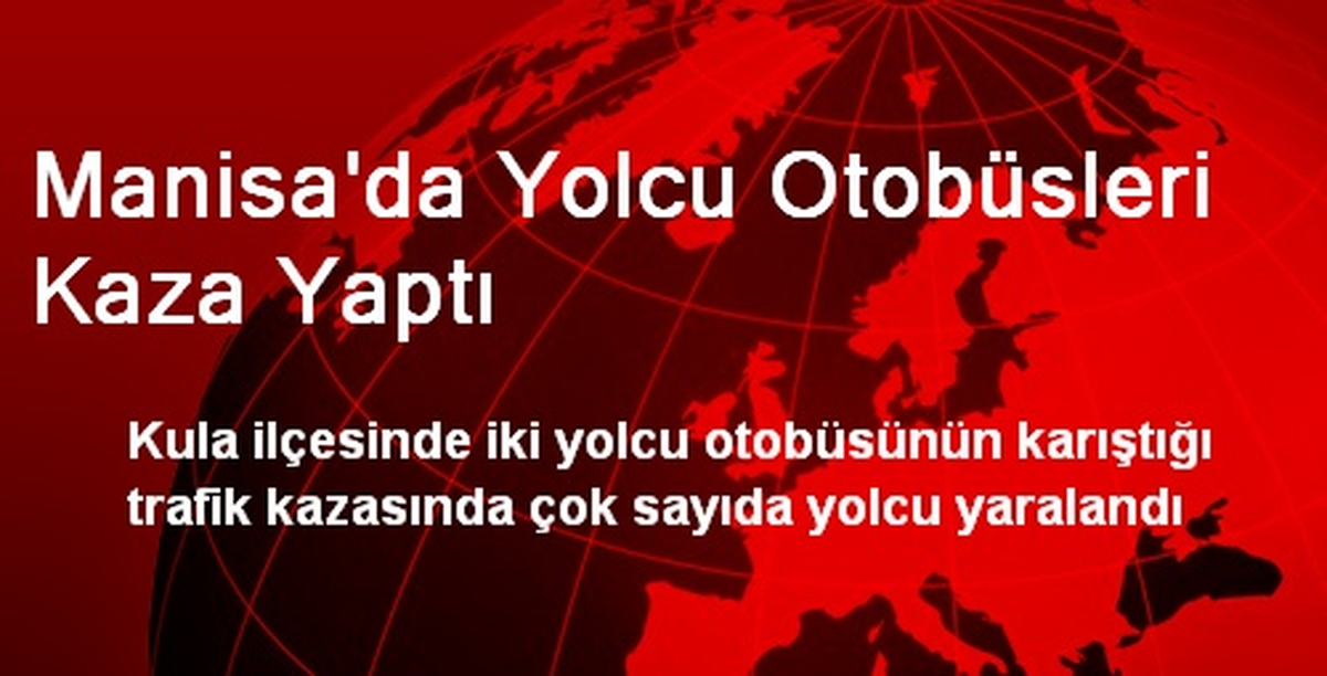 Manisa\'da Yolcu Otobüsleri Kaza Yaptı