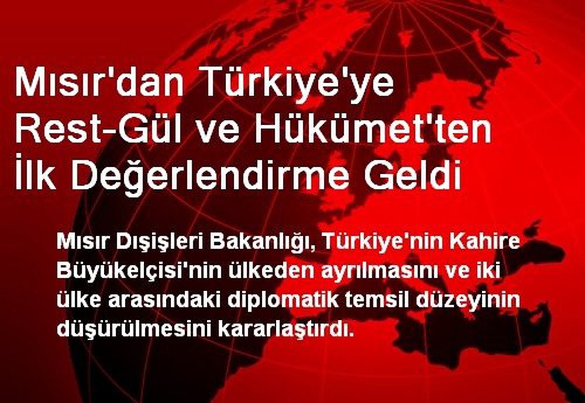 Mısır\'dan Türkiye\'ye Rest-Gül ve Hükümet\'ten İlk Değerlendirme Geldi