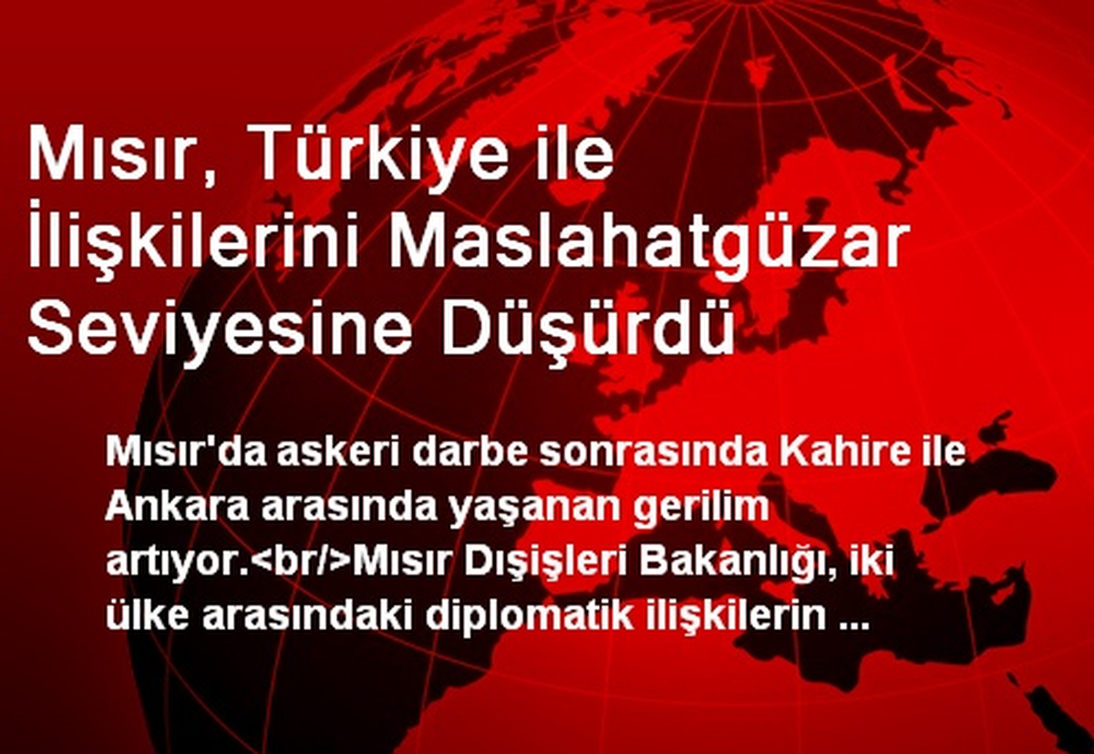 Mısır, Türkiye ile İlişkilerini Maslahatgüzar Seviyesine Düşürdü