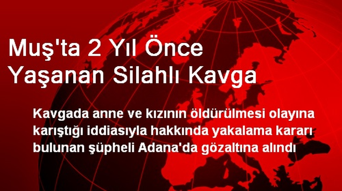 Muş\'ta 2 Yıl Önce Yaşanan Silahlı Kavga