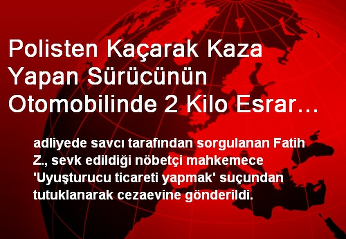 Polisten Kaçarak Kaza Yapan Sürücünün Otomobilinde 2 Kilo Esrar Ele Geçirildi (2)