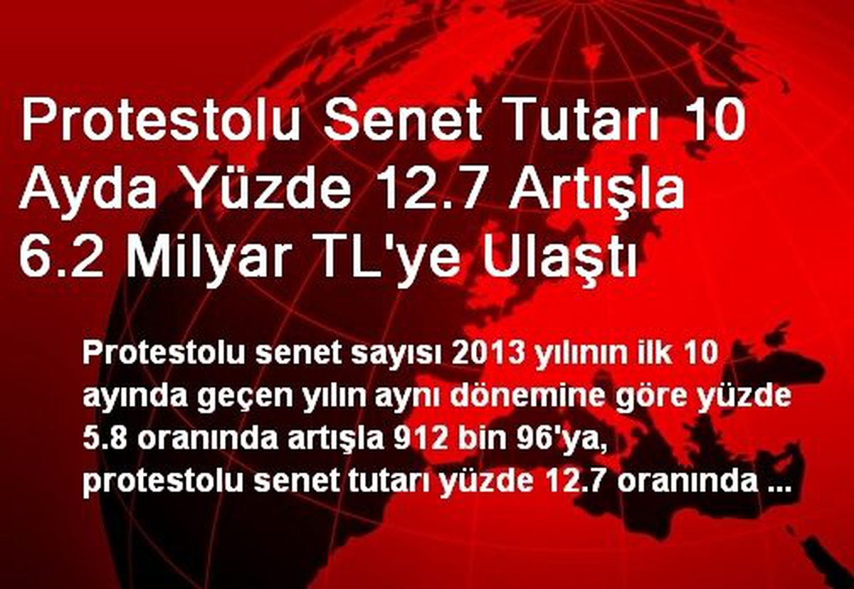 Protestolu Senet Tutarı 10 Ayda Yüzde 12.7 Artışla 6.2 Milyar TL\'ye Ulaştı