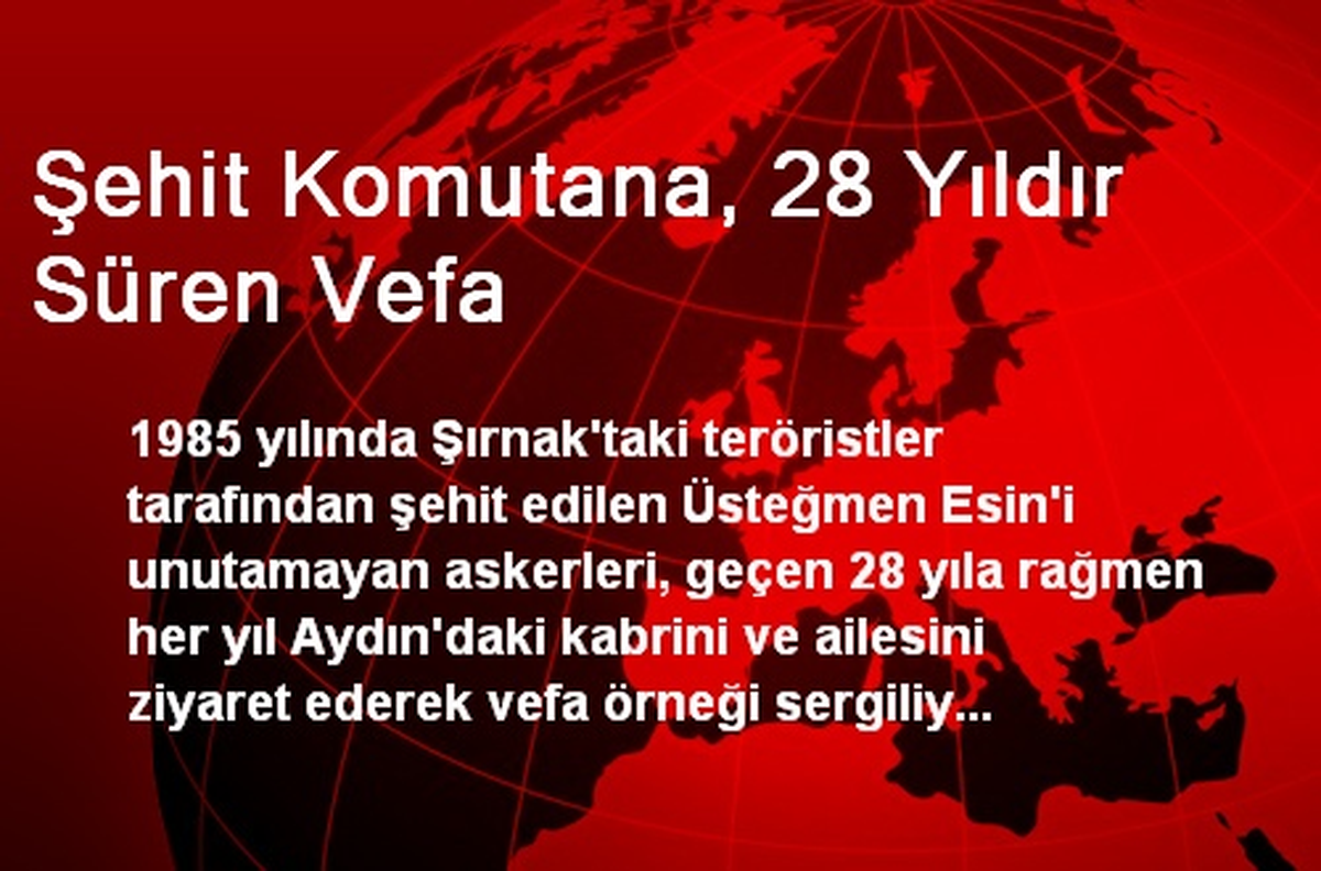 Şehit Komutana, 28 Yıldır Süren Vefa