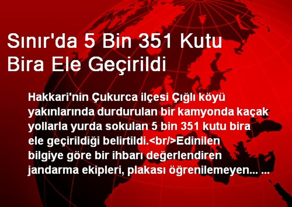 Sınır\'da 5 Bin 351 Kutu Bira Ele Geçirildi