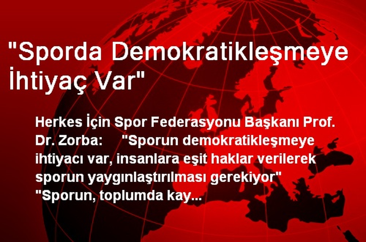 "Sporda Demokratikleşmeye İhtiyaç Var"