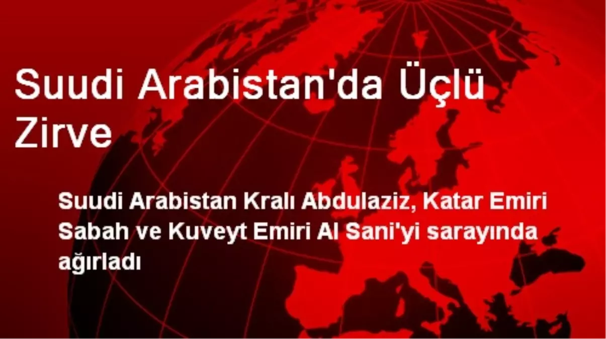 Suudi Arabistan Kralı, Katar Emiri Sabah\'ı Ağırladı