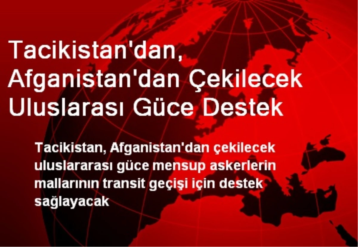 Tacikistan\'dan, Afganistan\'dan Çekilecek Uluslarası Güce Destek