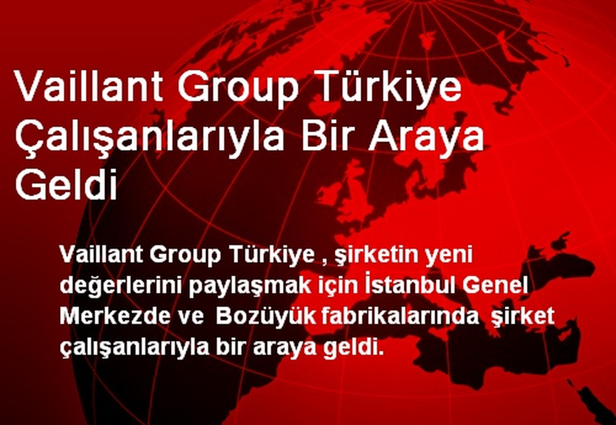 Vaillant Group Türkiye Çalışanlarıyla Bir Araya Geldi