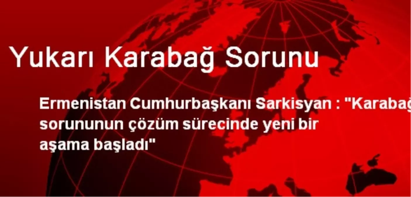 'Karabağ Sorununun Çözüm Sürecinde Yeni Bir Aşama Başladı'