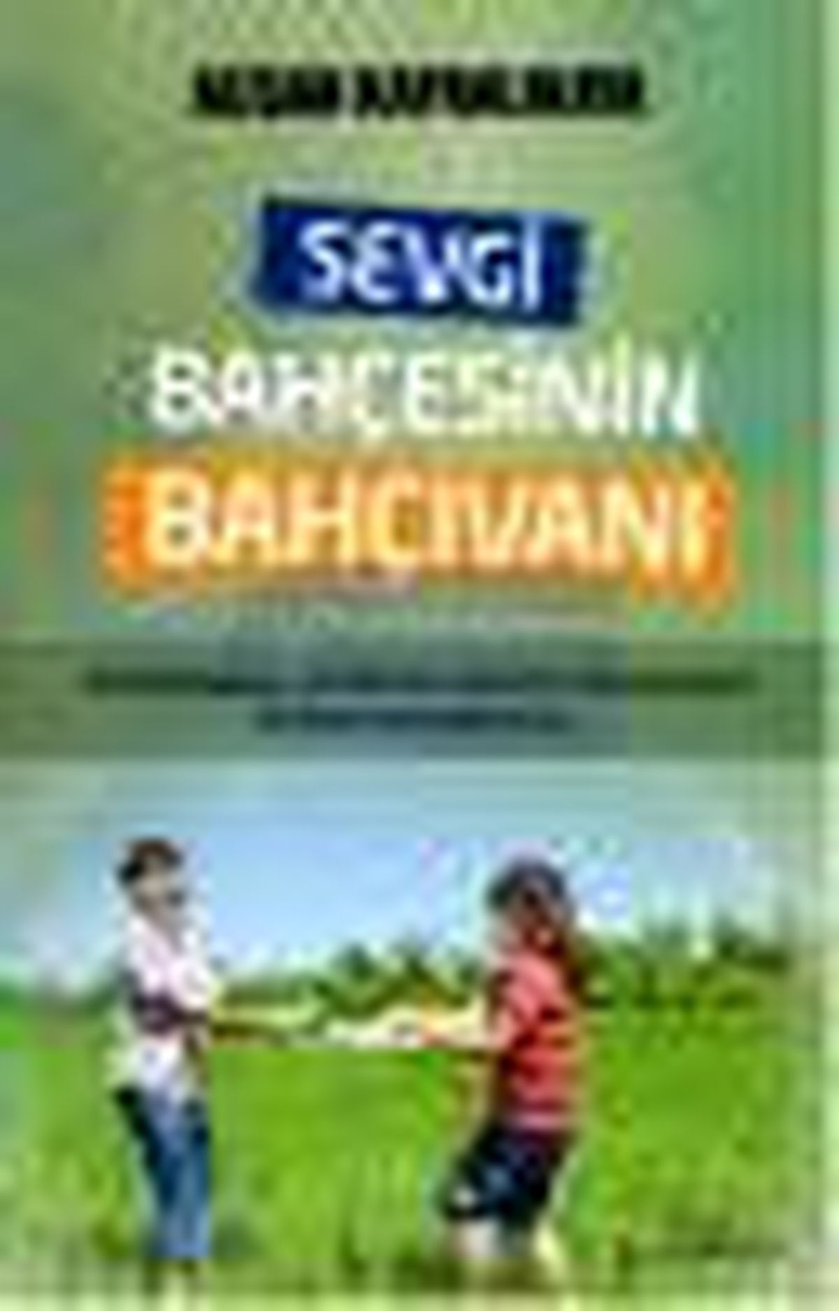 Sevgi Bahçesinin Bahçıvanı Kitabı