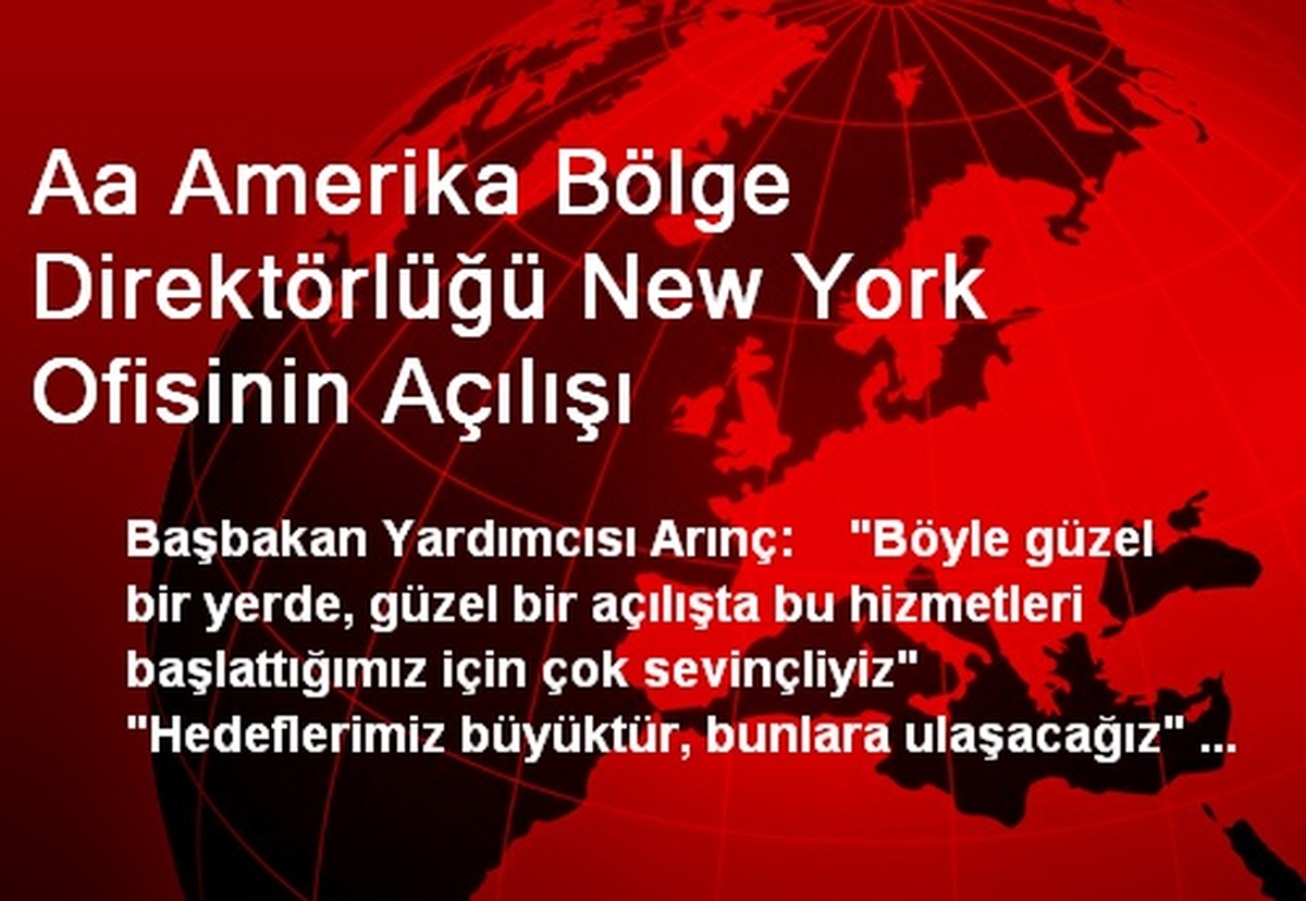Aa Amerika Bölge Direktörlüğü New York Ofisinin Açılışı