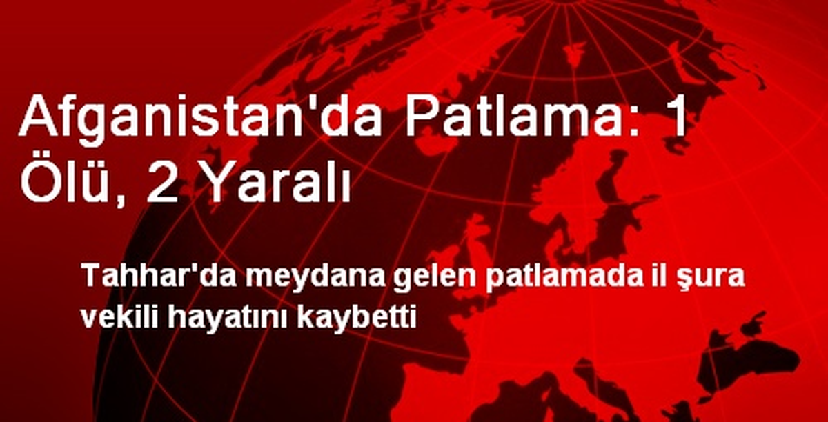 Afganistan\'da Patlama: 1 Ölü, 2 Yaralı