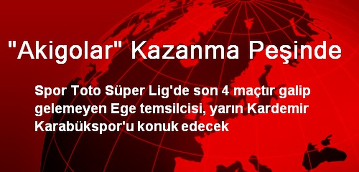 "Akigolar" Kazanma Peşinde