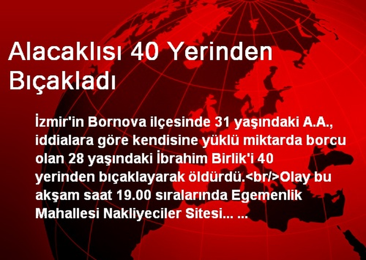 Alacaklısı 40 Yerinden Bıçakladı