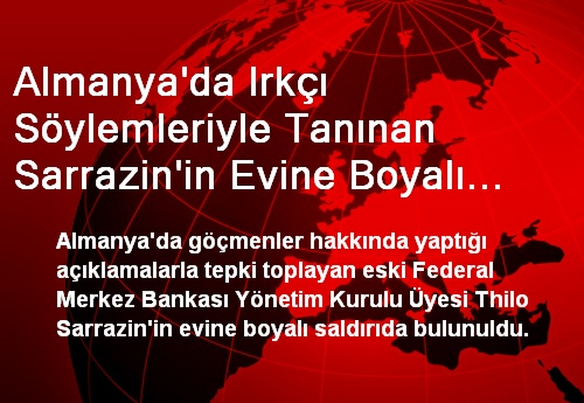Almanya\'da Irkçı Söylemleriyle Tanınan Sarrazin\'in Evine Boyalı Saldırı
