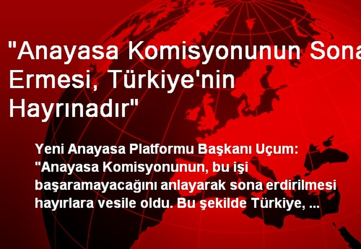 "Anayasa Komisyonunun Sona Ermesi, Türkiye\'nin Hayrınadır"