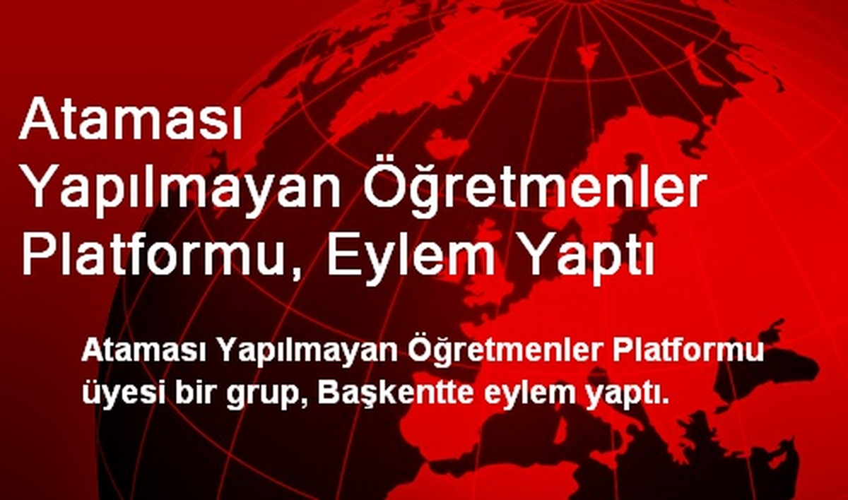 Ataması Yapılmayan Öğretmenler Platformu, Eylem Yaptı
