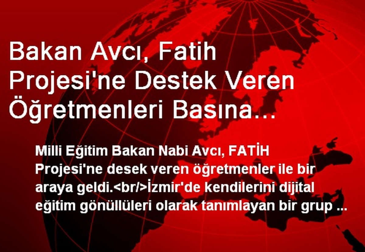 Bakan Avcı, Fatih Projesi\'ne Destek Veren Öğretmenleri Basına Tanıştırdı