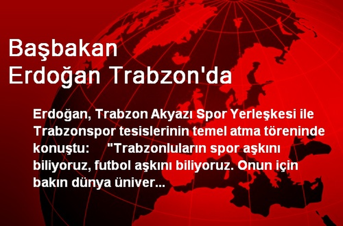 Başbakan Erdoğan Trabzon\'da
