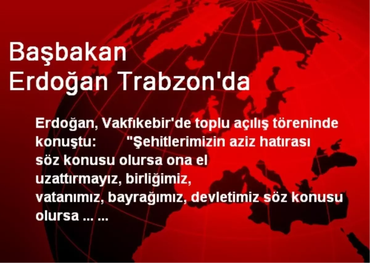 Başbakan Erdoğan Trabzon\'da