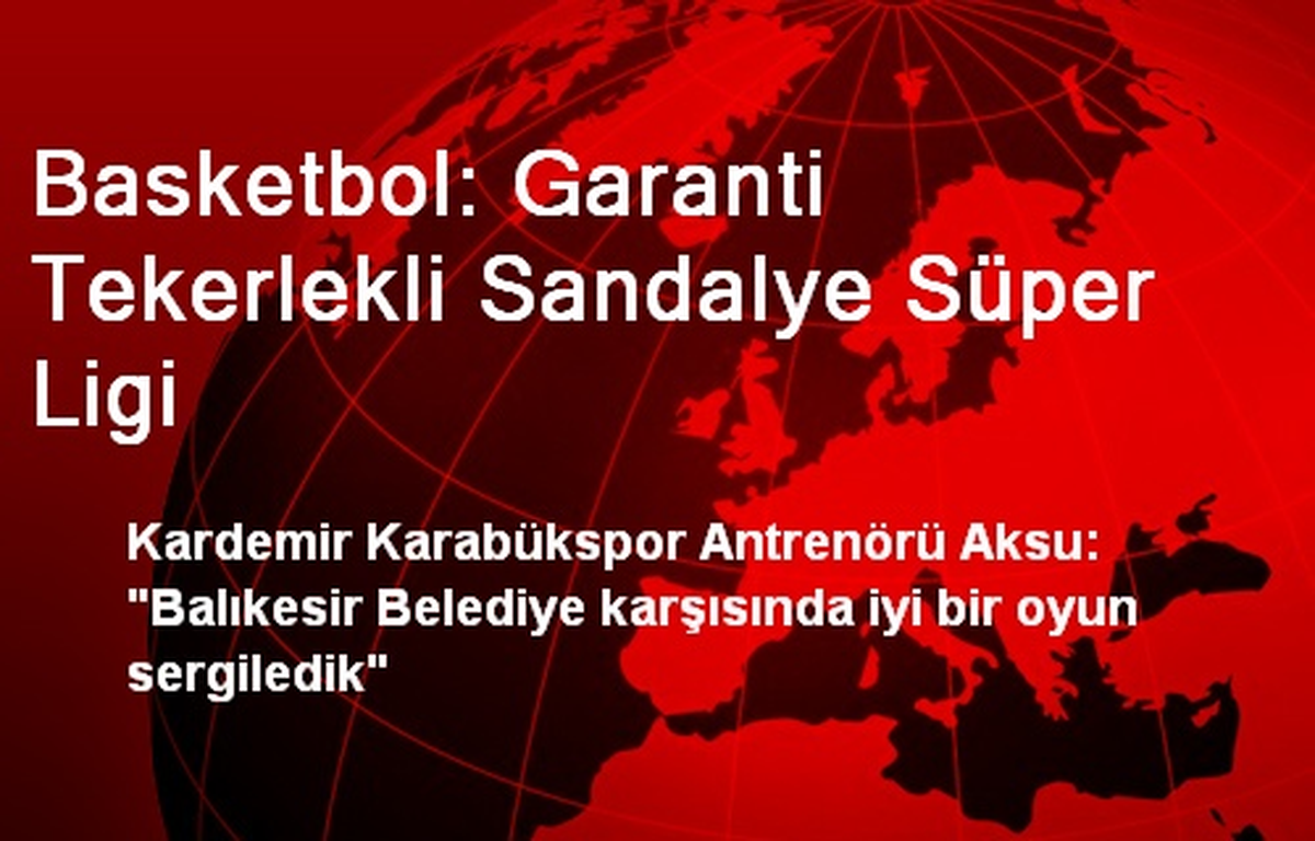 Basketbol: Garanti Tekerlekli Sandalye Süper Ligi