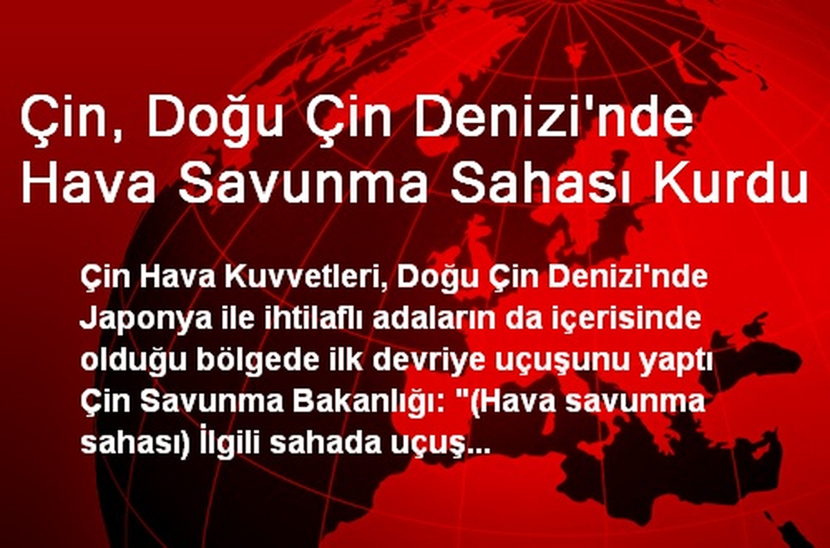 Çin, Doğu Çin Denizi\'nde Hava Savunma Sahası Kurdu