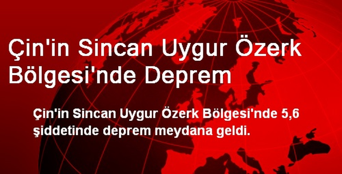 Çin\'in Sincan Uygur Özerk Bölgesi\'nde Deprem