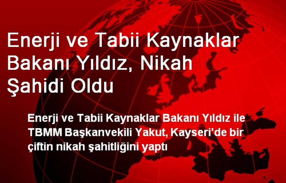 Enerji ve Tabii Kaynaklar Bakanı Yıldız, Nikah Şahidi Oldu