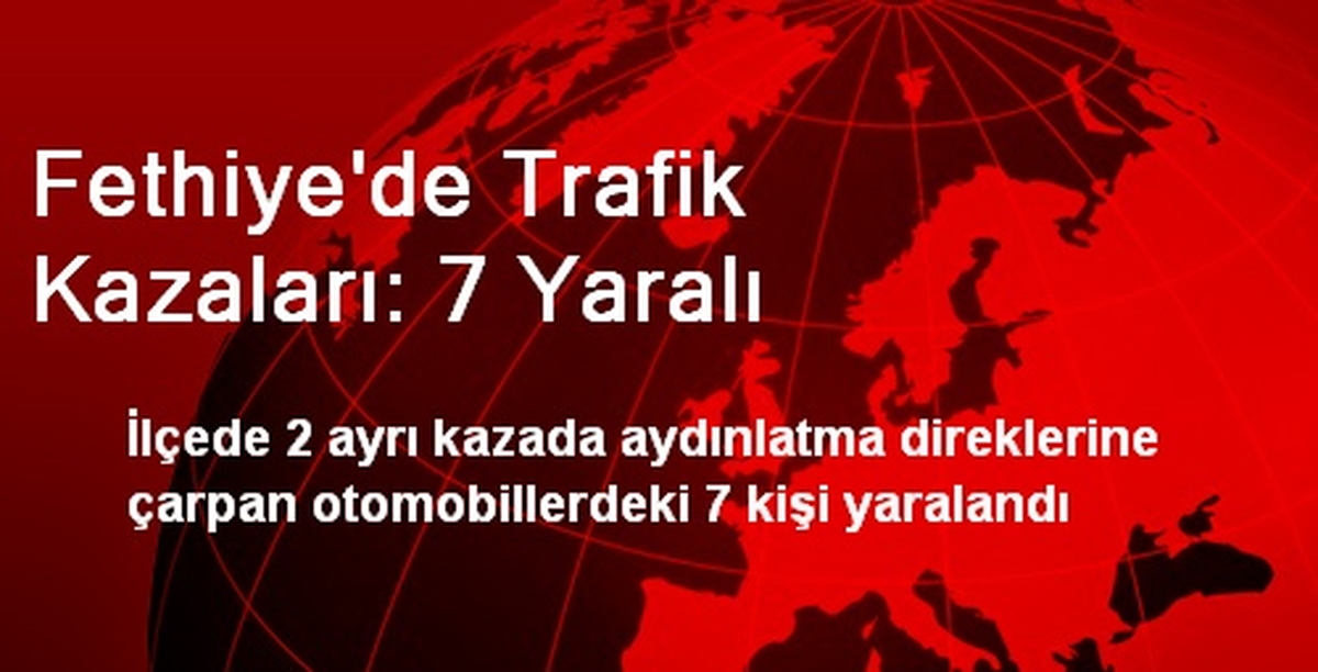 Fethiye\'de Trafik Kazaları: 7 Yaralı