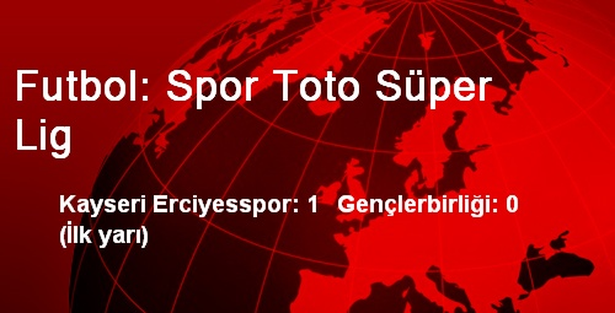 Futbol: Spor Toto Süper Lig
