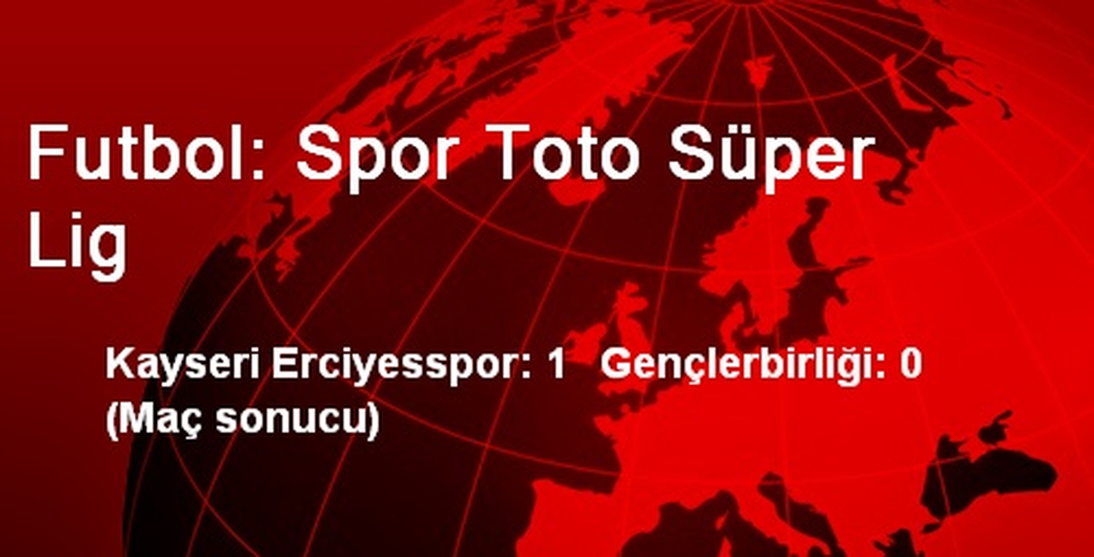 Futbol: Spor Toto Süper Lig