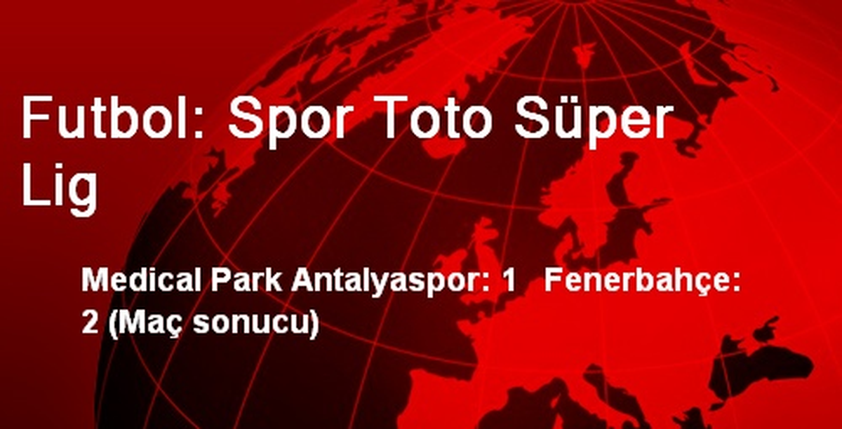 Futbol: Spor Toto Süper Lig