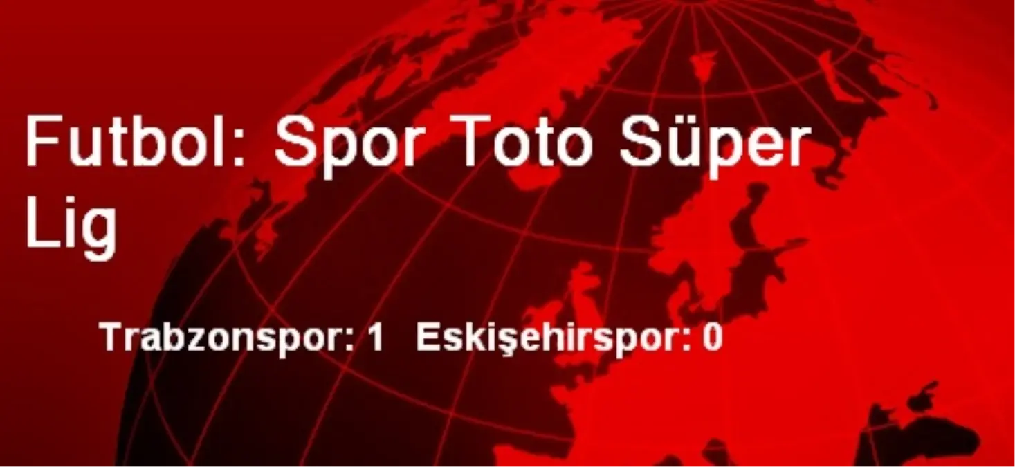 Futbol: Spor Toto Süper Lig